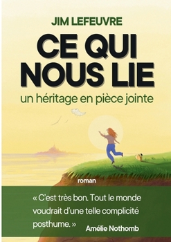 Paperback Ce qui nous lie: un héritage en pièce jointe [French] Book