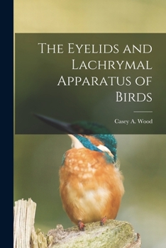 Paperback The Eyelids and Lachrymal Apparatus of Birds [microform] Book