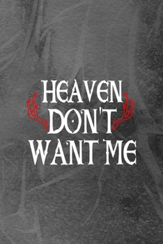 Heaven Don't Want Me: Notebook Journal Composition Blank Lined Diary Notepad 120 Pages Paperback Grey Texture Hell