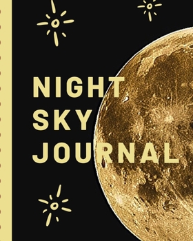 Paperback Night Sky Journal: Backyard Stars and Moon Astronomer Notebook - Lunar Moon - Outer Space Observations - Stars - Stargazing - Telescope - Book