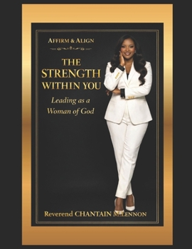 Affirm & Align The Strength Within You: Leading as a Woman of God