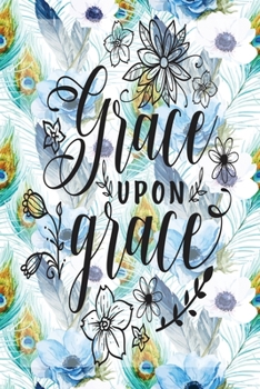 Paperback My Sermon Notes Journal: Grace Upon Grace - 100 Days to Record, Remember, and Reflect - Scripture Notebook - Prayer Requests - Blue Peacock Fea Book