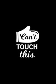 Can't touch this Kitchen Pun Notebook [Lined] [6x9] [110 pages]: Black background