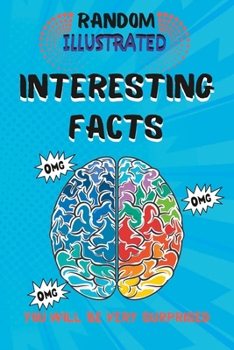 Paperback Random Illustrated Facts 505+: A great gift and knowledge store for adults and children alike. Book