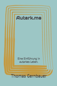 Paperback Autark.me: Eine Einführung in autarkes Leben. [German] Book