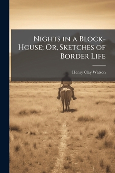 Paperback Nights in a Block-House; Or, Sketches of Border Life Book