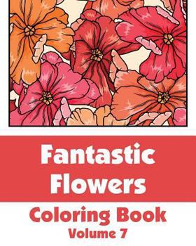Fantastic Flowers Coloring Book (Volume 9)