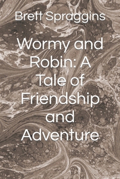 Paperback Wormy and Robin: A Tale of Friendship and Adventure Book