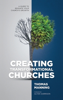 Hardcover Creating Transformational Churches: A Guide to Reignite Your Church's Growth Book