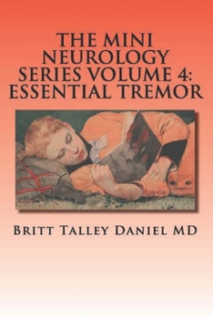 Paperback The Mini Neurology Series Volume: 4 Essential Tremor Book