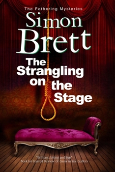 The Strangling on the Stage - Book #15 of the Fethering Mystery