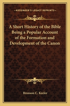 Paperback A Short History of the Bible Being a Popular Account of the Formation and Development of the Canon Book