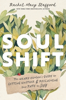 Paperback Soul Shift: The Weary Human's Guide to Getting Unstuck and Reclaiming Your Path to Joy Book