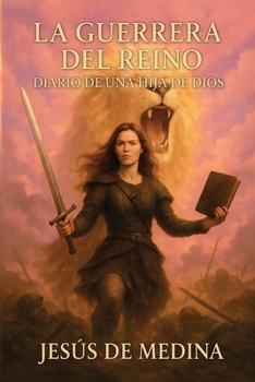 La guerrera del reino: Diario de una hija de Dios (Spanish Edition)