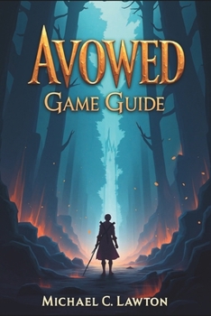 Paperback Avowed Game Guide: Mastering the Living Lands: A Complete Avowed Walkthrough and Strategy Manual Book