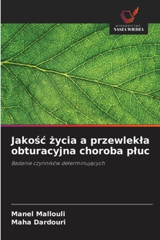 Jakosc zycia a przewlekla obturacyjna choroba pluc (Polish Edition)