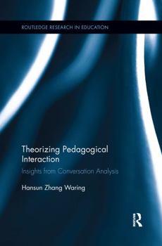 Paperback Theorizing Pedagogical Interaction: Insights from Conversation Analysis Book