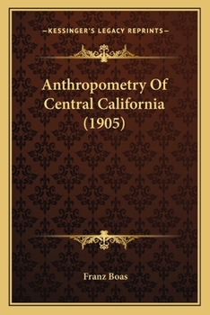 Paperback Anthropometry Of Central California (1905) Book