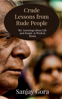 Paperback Crude Lessons from Rude People: My Learnings about Life and People Book