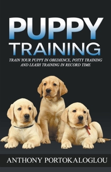 Paperback Puppy Training: Train Your Puppy in Obedience, Potty Training and Leash Training in Record Time Book