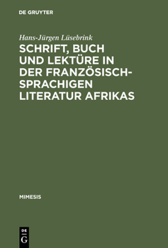 Hardcover Schrift, Buch und Lektüre in der französischsprachigen Literatur Afrikas [German] Book