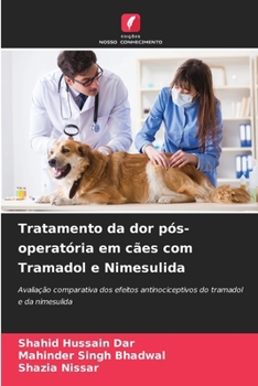 Tratamento da dor pós-operatória em cães com Tramadol e Nimesulida (Portuguese Edition)