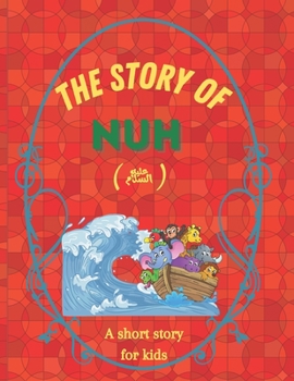 Paperback The story of Nuh: A short story for kids - With activity questions Book