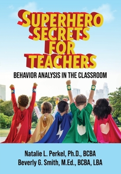 Paperback Superhero Secrets for Teachers: Behavior Analysis in the Classroom Book