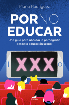 Paperback Por No Educar / Porno and Sexual Education [Spanish] Book