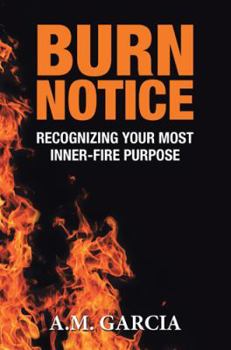 Paperback Burn Notice: Recognizing Your Most Inner-Fire Purpose Book