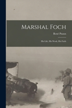 Paperback Marshal Foch [microform]: His Life, His Work, His Faith Book