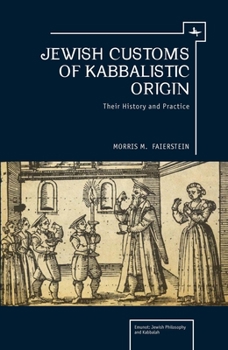 Hardcover Jewish Customs of Kabbalistic Origin: Their Origin and Practice Book