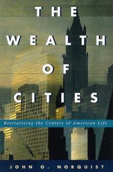 Hardcover The Wealth of Cities: Revitalizing the Centers of American Life Book