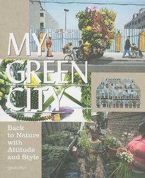 Hardcover My Green City: Back to Nature with Attitude and Style Book
