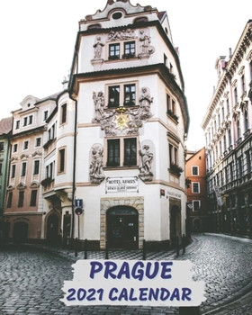 Prague Calendar 2021: Monday to Sunday 2021 Monthly Calendar Book with Images of Prague
