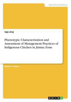 Paperback Phenotypic Characterization and Assessment of Management Practices of Indigenous Chicken in Jimma Zone Book