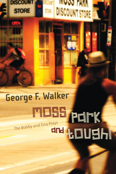 Paperback Moss Park and Tough!: The Bobby and Tina Plays Book