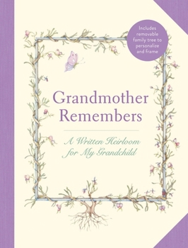 Hardcover Grandmother Remembers: Gift Edition: A Written Heirloom for My Grandchild Book