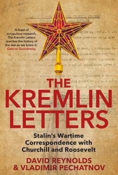 Hardcover The Kremlin Letters: Stalin's Wartime Correspondence with Churchill and Roosevelt Book