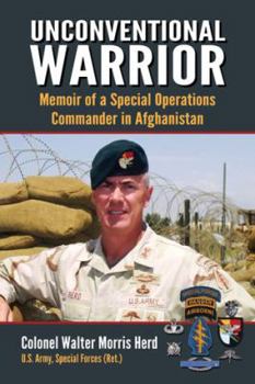 Paperback Unconventional Warrior: Memoir of a Special Operations Commander in Afghanistan Book