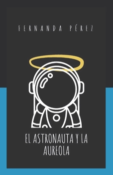 Paperback El Astronauta y la Aureola [Spanish] Book