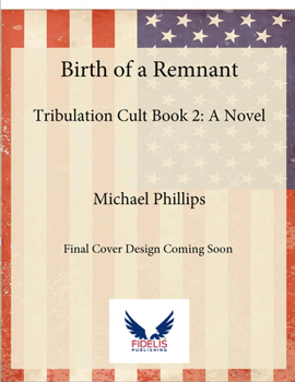 Paperback Birth of a Remnant: Tribulation Cult Book 2: A Novel Book