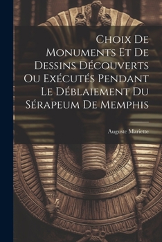 Paperback Choix De Monuments Et De Dessins Découverts Ou Exécutés Pendant Le Déblaiement Du Sérapeum De Memphis [French] Book