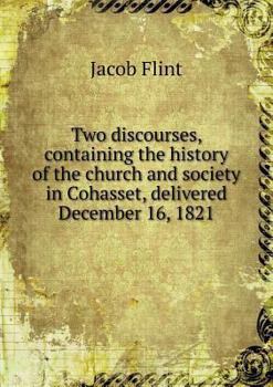 Paperback Two discourses, containing the history of the church and society in Cohasset, delivered December 16, 1821 Book