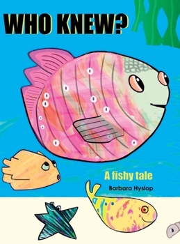Hardcover Who Knew: A fishy tale Book