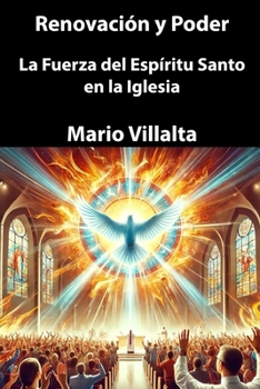Renovación y Poder: La Fuerza del Espíritu Santo en la Iglesia