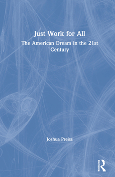 Hardcover Just Work for All: The American Dream in the 21st Century Book
