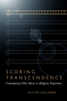 Paperback Scoring Transcendence: Contemporary Film Music as Religious Experience Book