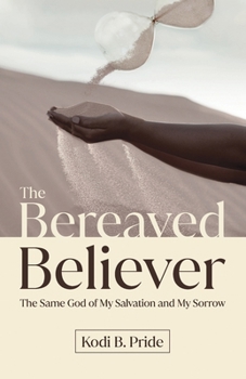 Paperback The Bereaved Believer: The Same God of My Salvation and My Sorrow Book