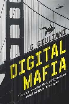 Paperback Digital Mafia: Think you know the mob, think you know digital criminals, think again Book